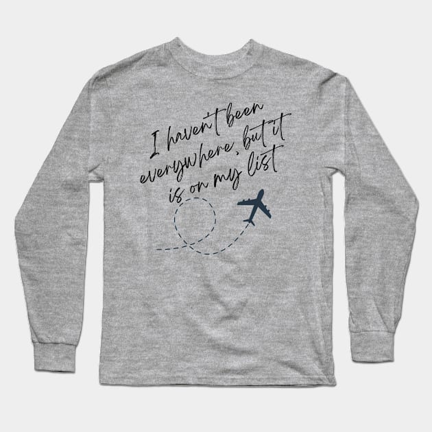 I haven't been everywhere but it is on my list Long Sleeve T-Shirt by Jet Set Mama Tee